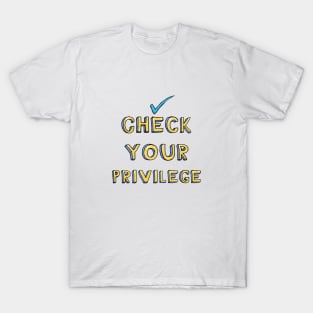 Check your privileges T-Shirt